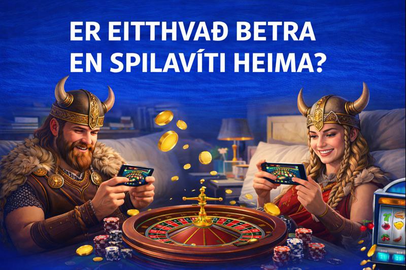 Er eitthvað betra en spilavíti heima?